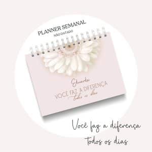 PLANNER SEMANAL - Você faz a diferença todos os dias