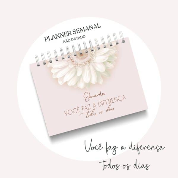PLANNER SEMANAL - Você faz a diferença todos os dias - Imagem 1